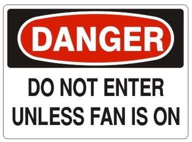 DANGER DO NOT ENTER UNLESS FAN IS ON Sign - Choose 7 X 10 - 10 X 14, Self Adhesive Vinyl, Plastic or Aluminum