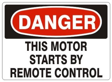 DANGER THIS MOTOR STARTS BY REMOTE CONTROL Sign - Choose 7 X 10 - 10 X 14, Pressure Sensitive Vinyl, Plastic or Aluminum.