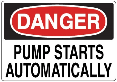 DANGER PUMP STARTS AUTOMATICALLY Sign - Choose 7 X 10 - 10 X 14, Pressure Sensitive Vinyl, Plastic or Aluminum.