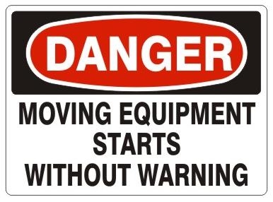 DANGER MOVING EQUIPMENT STARTS WITHOUT WARNING Sign - Choose 7 X 10 - 10 X 14, Pressure Sensitive Vinyl, Plastic or Aluminum.