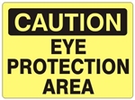 CAUTION EYE PROTECTION AREA Sign - Choose 7 X 10 - 10 X 14, Self Adhesive Vinyl, Plastic or Aluminum.