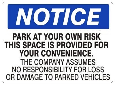 Notice Park At Your Own Risk, This Space is Provided for Your Convenience, Company Assumes No Responsibility For Lose or Damaged to Parked Vehicles Sign - Choose 7 X 10 - 10 X 14, Self Adhesive Vinyl, Plastic or Aluminum.