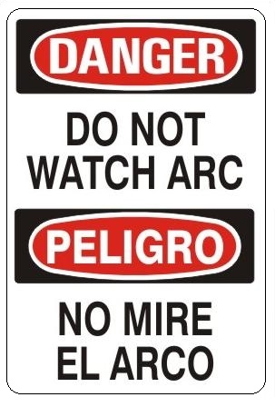 DANGER/PELIGRO DO NOT WATCH ARC, Bilingual Sign - Choose 10 X 14 - 14 X 20, Self Adhesive Vinyl, Plastic or Aluminum.