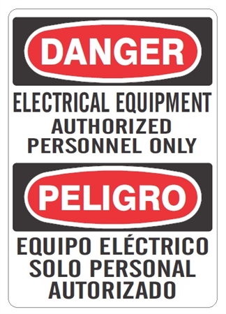 DANGER/PELIGRO ELECTRICAL EQUIPMENT AUTHORIZED PERSONNEL ONLY, Bilingual Sign - Choose 10 X 14 - 14 X 20, Self Adhesive Vinyl, Plastic or Aluminum.