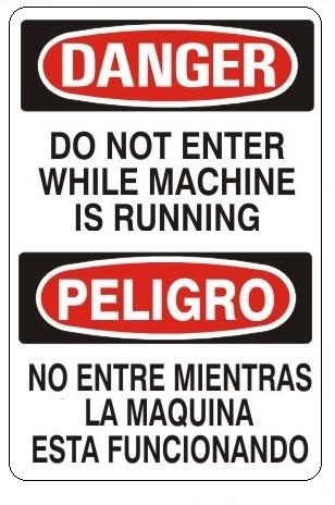 DANGER DO NOT ENTER WHILE MACHINE IS RUNNING, Bilingual Sign - Choose 10 X 14 - 14 X 20, Self Adhesive Vinyl, Plastic or Aluminum.