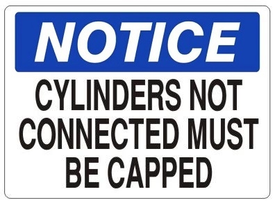 NOTICE CYLINDERS NOT CONNECTED MUST BE CAPPED Sign - Choose 7 X 10 - 10 X 14, Pressure Sensitive Vinyl, Plastic or Aluminum.