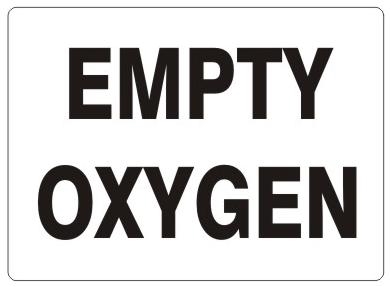 EMPTY OXYGEN Sign - Choose 7 X 10 - 10 X 14, self Adhesive Vinyl, Plastic or Aluminum