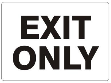 EXIT ONLY Door Sign - Choose 7 X 10 - 10 X 14, Self Adhesive Vinyl, Plastic or Aluminum.