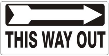 THIS WAY OUT Arrow Right Sign - Available 6.5 X 14 Self Adhesive Vinyl, Plastic and Aluminum.