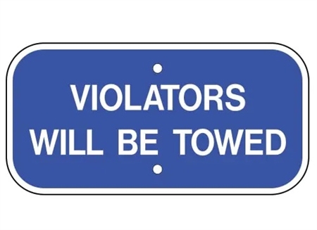 Handicapped Parking Violators Will Be Towed Sign - 12 X 6 - Type I Reflective .080 Aluminum, Top and Bottom mounting holes.