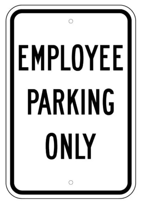 EMPLOYEE PARKING ONLY Sign 12 X 18 – Reflective .080 Aluminum, visible day or night. Top and Bottom mounting holes