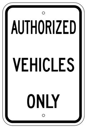 AUTHORIZED VEHICLES ONLY Traffic Sign - 12 X 18 – Reflective .080 Aluminum, visible day or night. Top and Bottom mounting holes.