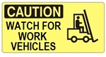 CAUTION WATCH FOR WORK VEHICLES (w/graphic) Sign, Choose from 5 X 12 or 7 X 17 Pressure Sensitive Vinyl, Plastic or Aluminum.