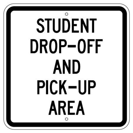 STUDENT DROP OFF AND PICK UP AREA Sign 18 X 18 Engineer Grade Reflective .080 Aluminum