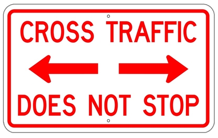 CROSS TRAFFIC DOES NOT STOP with Double Arrow - 30X18 - Choose from Engineer Grade or High Intensity Reflective Aluminum.