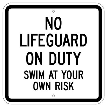 NO LIFEGUARD ON DUTY SWIM AT YOUR OWN RISK Sign - 18 X 18 - Type I Engineer Grade Prismatic Reflective - Heavy Duty .080 Aluminum