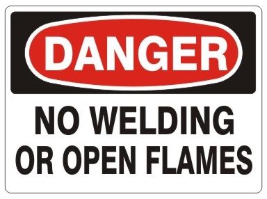 DANGER NO WELDING OR OPEN FLAMES Signs - Choose 7 X 10 - 10 X 14, Pressure Sensitive Vinyl, Plastic or Aluminum