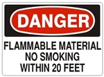 DANGER FLAMMABLE MATERIAL NO SMOKING WITHIN 20 FEET Signs - Choose 7 X 10 - 10 X 14, Pressure Sensitive Vinyl, Plastic or Aluminum