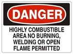 DANGER HIGHLY COMBUSTIBLE AREA NO BURNING, WELDING OR OPEN FLAME PERMITTED Signs - Choose 7 X 10 - 10 X 14, Pressure Sensitive Vinyl, Plastic or Aluminum