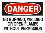 DANGER NO BURNING, WELDING OR OPEN FLAMES WITHOUT PERMISSION Sign - Choose 7 X 10 - 10 X 14, Pressure Sensitive Vinyl, Plastic or Aluminum