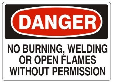 DANGER NO BURNING, WELDING OR OPEN FLAMES WITHOUT PERMISSION Sign - Choose 7 X 10 - 10 X 14, Pressure Sensitive Vinyl, Plastic or Aluminum