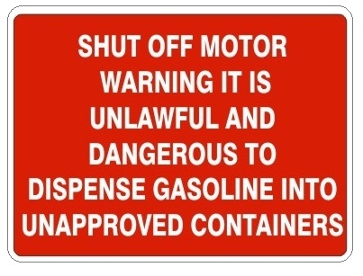 Unlawful To Dispense Gasoline Into Unapproved Containers - Safety Sign
