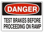 DANGER TEST BRAKES BEFORE PROCEEDING ON RAMP Sign - Choose 7 X 10 - 10 X 14, Pressure Sensitive Vinyl, Plastic or Aluminum