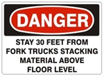 DANGER STAY 30 FEET FROM FORK TRUCKS STACKING MATERIAL ABOVE FLOOR LEVEL Sign - Choose 7 X 10 - 10 X 14, Pressure Sensitive Vinyl, Plastic or Aluminum