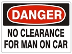 DANGER NO CLEARANCE FOR MAN ON CAR Signs - Choose 7 X 10 - 10 X 14, Pressure Sensitive Vinyl, Plastic or Aluminum