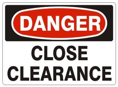 DANGER CLOSE CLEARANCE Signs - Choose 7 X 10 - 10 X 14, Pressure Sensitive Vinyl, Plastic or Aluminum