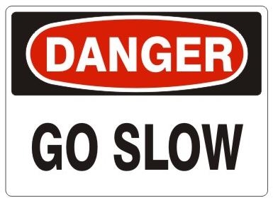 DANGER GO SLOW Sign - Choose 7 X 10 - 10 X 14, Pressure Sensitive Vinyl, Plastic or Aluminum