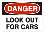 DANGER LOOK OUT FOR CARS Signs - Choose 7 X 10 - 10 X 14, Pressure Sensitive Vinyl, Plastic or Aluminum