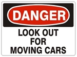 DANGER LOOK OUT FOR MOVING CARS Sign - Choose 7 X 10 - 10 X 14, Pressure Sensitive Vinyl, Plastic or Aluminum
