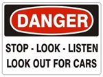 DANGER STOP-LOOK-LISTEN LOOK OUT FOR CARS Sign - Choose 7 X 10 - 10 X 14, Pressure Sensitive Vinyl, Plastic or Aluminum