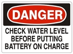 DANGER CHECK WATER LEVEL BEFORE PUTTING BATTERY ON CHARGE Sign - Choose 7 X 10 - 10 X 14, Pressure Sensitive Vinyl, Plastic or Aluminum
