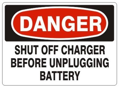 DANGER SHUT OFF CHARGER BEFORE UNPLUGGING BATTERY Sign - Choose 7 X 10 - 10 X 14, Pressure Sensitive Vinyl, Plastic or Aluminum