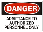 DANGER ADMITTANCE TO AUTHORIZED PERSONNEL ONLY Sign - Choose 7 X 10 - 10 X 14, Self Adhesive Vinyl, Plastic or Aluminum