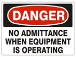 DANGER NO ADMITTANCE WHEN EQUIPMENT IS OPERATING Sign - Choose 7 X 10 - 10 X 14, Self Adhesive Vinyl, Plastic or Aluminum