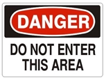 DANGER DO NOT ENTER, THIS AREA Sign - Choose 7 X 10 - 10 X 14, Self Adhesive Vinyl, Plastic or Aluminum