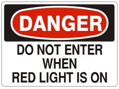 DANGER DO NOT ENTER WHEN RED LIGHT IS ON Sign - Choose 7 X 10 - 10 X 14, Self Adhesive Vinyl, Plastic or Aluminum