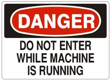 DANGER DO NOT ENTER WHILE MACHINE IS RUNNING Sign - Choose 7 X 10 - 10 X 14, Self Adhesive Vinyl, Plastic or Aluminum
