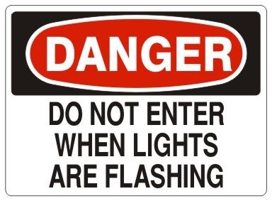 DANGER DO NOT ENTER WHEN LIGHTS ARE FLASHING Sign - Choose 7 X 10 - 10 X 14, Self Adhesive Vinyl, Plastic or Aluminum