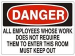 Danger All Employees Whose Work Does Not Require Them To Enter This Room Must Keep Out Sign - Choose 7 X 10 - 10 X 14, Self Adhesive Vinyl, Plastic or Aluminum.