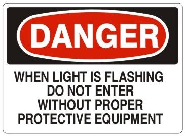 Danger When Light Is Flashing Do Not Enter Without Proper Protective Equipment Sign - Choose 7 X 10 - 10 X 14, Self Adhesive Vinyl, Plastic or Aluminum