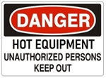 DANGER HOT EQUIPMENT UNAUTHORIZED PERSONS KEEP OUT Sign - Choose 7 X 10 - 10 X 14 Self Adhesive Vinyl, Plastic or Aluminum