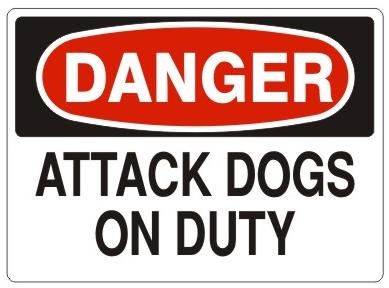 DANGER ATTACK DOGS ON DUTY Sign - Choose 7 X 10 - 10 X 14, Self Adhesive Vinyl, Plastic or Aluminum