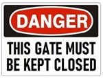 DANGER THIS GATE MUST BE KEPT CLOSED Sign - Choose 7 X 10 - 10 X 14, Self Adhesive Vinyl, Plastic or Aluminum