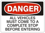 DANGER ALL VEHICLES MUST COME TO A STOP BEFORE ENTERING Sign - Choose 7 X 10 - 10 X 14, Self Adhesive Vinyl, Plastic or Aluminum