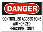 DANGER CONTROLLED ACCESS ZONE, AUTHORIZED PERSONNEL ONLY Sign - Choose 7 X 10 - 10 X 14, Self Adhesive Vinyl, Plastic or Aluminum