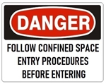 DANGER FOLLOW CONFINED SPACE ENTRY PROCEDURES BEFORE ENTERING Sign - Choose 7 X 10 - 10 X 14, Self Adhesive Vinyl, Plastic or Aluminum.